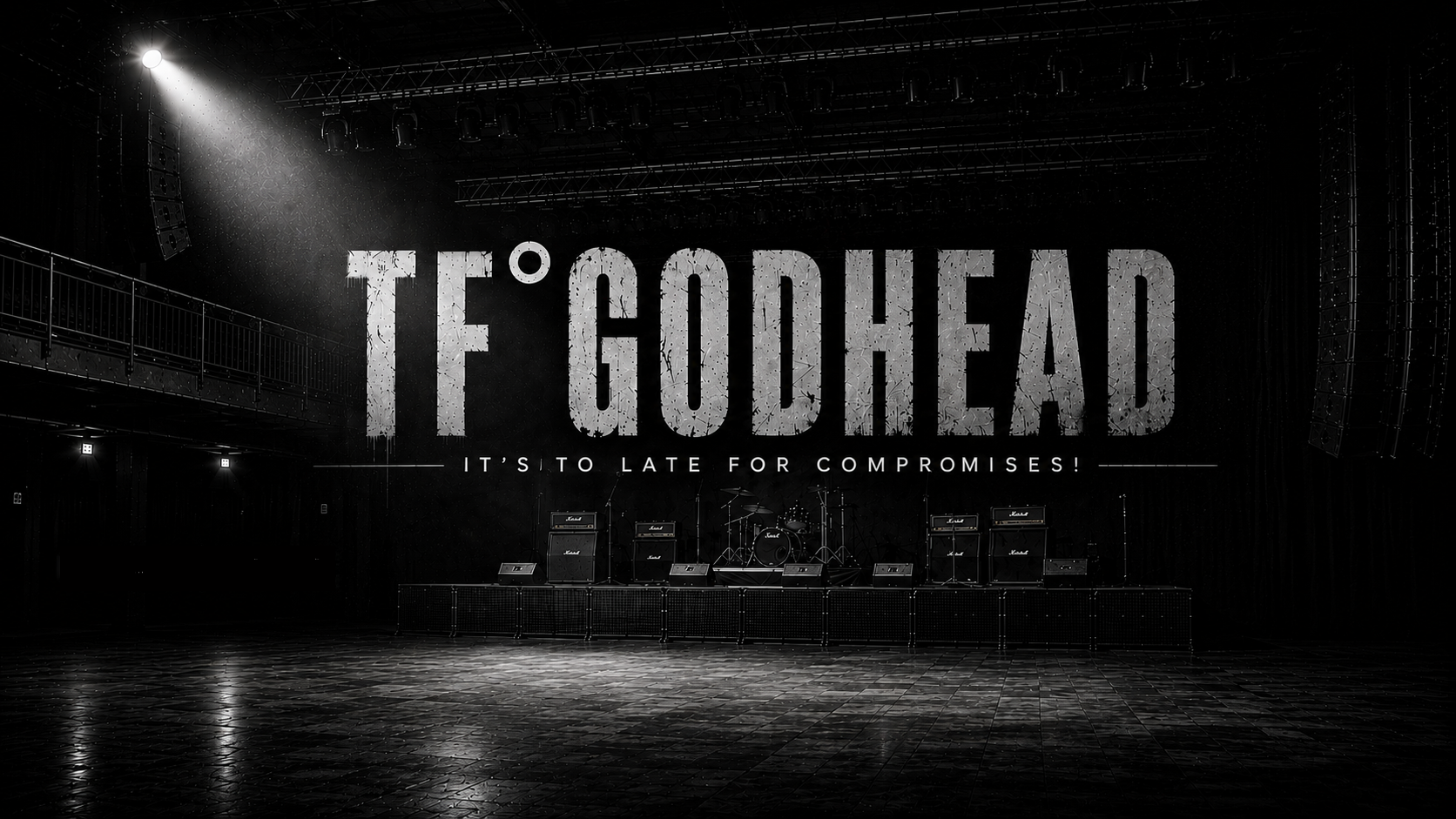 TF°GODHEAD — It's Too Late for Compromises!